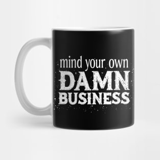 Mind Your Own Damn Business Mug